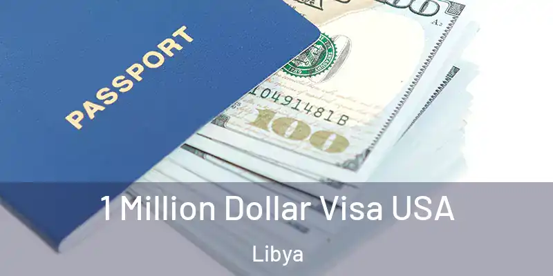  1 Million Dollar Visa USA Libya