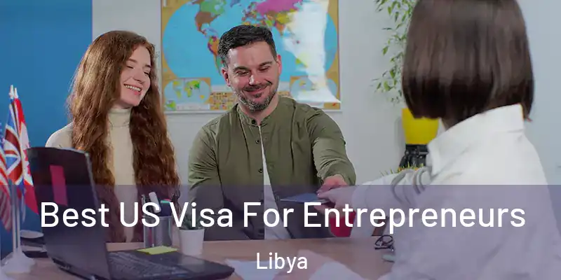  Best US Visa For Entrepreneurs Libya