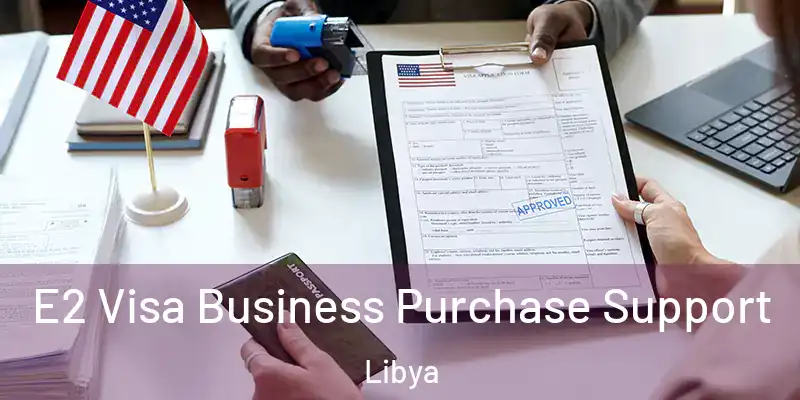  E2 Visa Business Purchase Support Libya