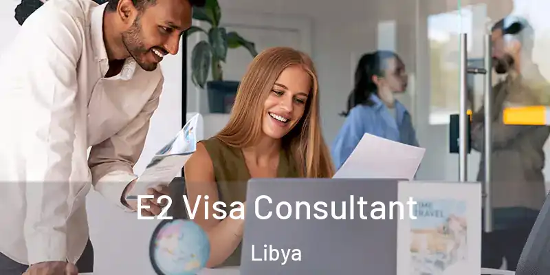 E2 Visa Consultant Libya