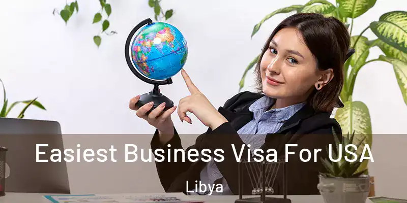  Easiest Business Visa For USA Libya