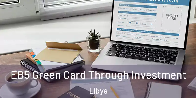  EB5 Green Card Through Investment Libya