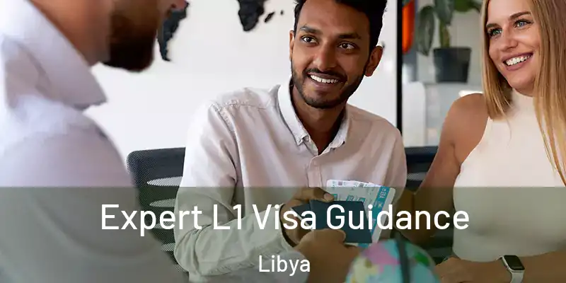  Expert L1 Visa Guidance Libya