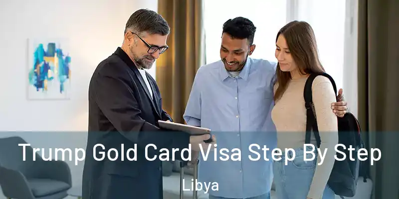  Trump Gold Card Visa Step By Step Libya