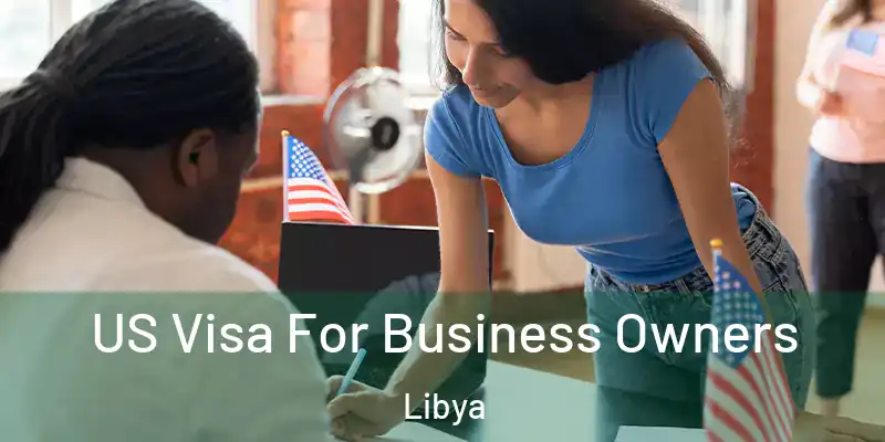  US Visa For Business Owners Libya