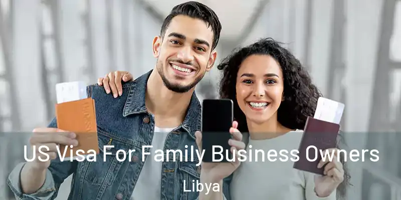  US Visa For Family Business Owners Libya