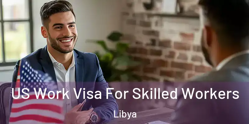  US Work Visa For Skilled Workers Libya
