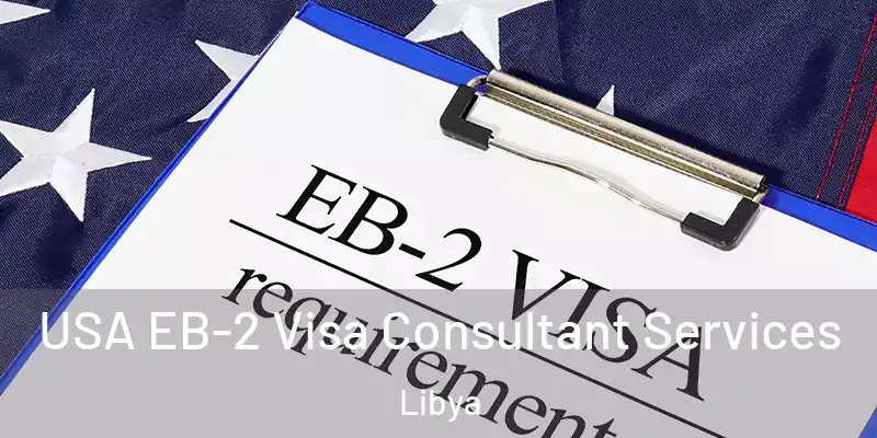  USA EB-2 Visa Consultant Services Libya