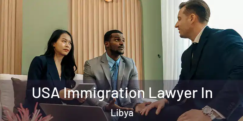  USA Immigration Lawyer In Libya